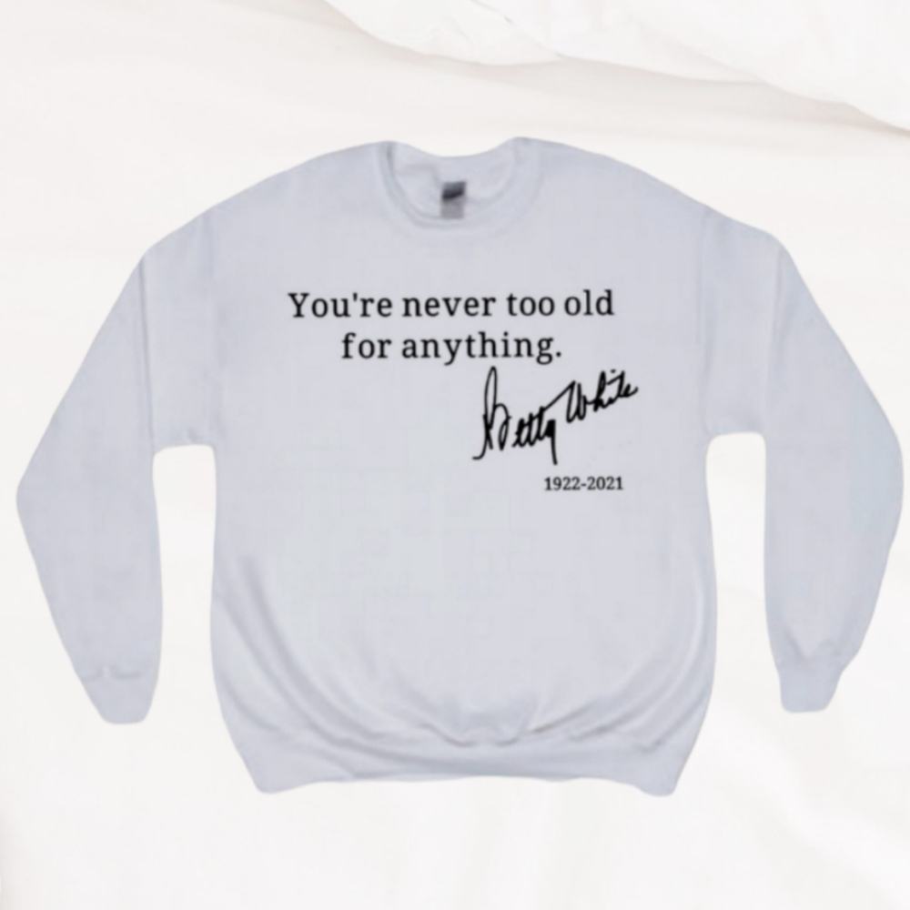 Golden Girls Betty White Sweatshirt
